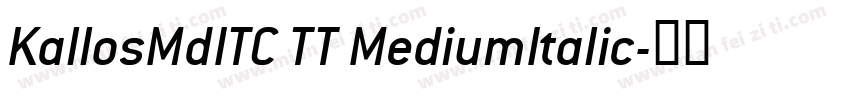 KallosMdITC TT MediumItalic字体转换